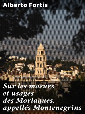 cover image of Sur les moeurs et usages des Morlaques, appellés Montenegrins